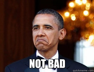 Obama not bad